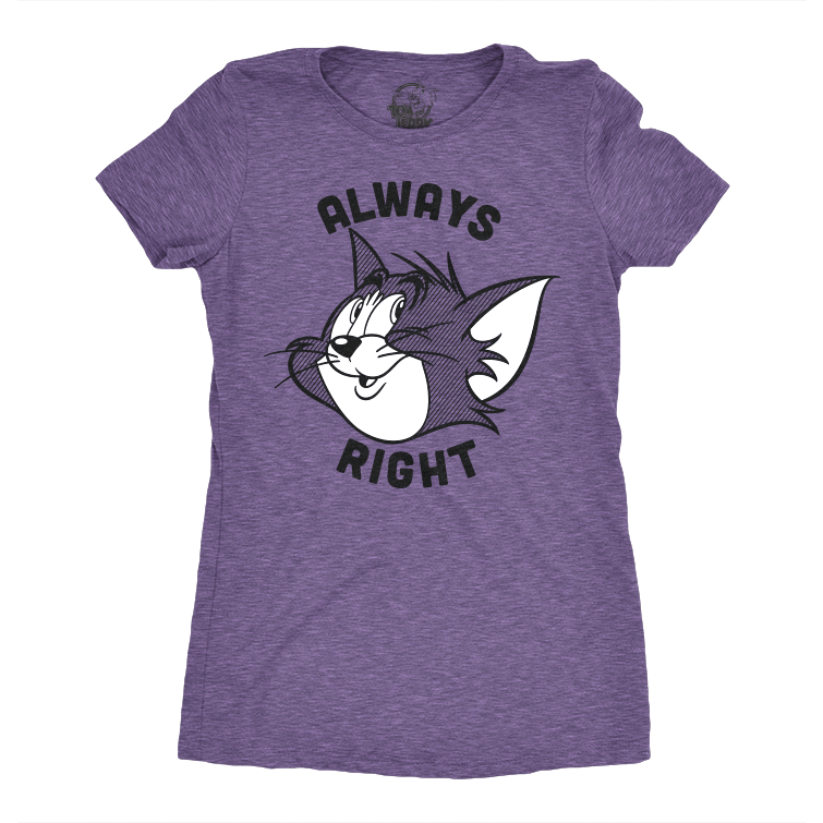 Ladie S T Shirt Tom Jerry Always Right Dedoles